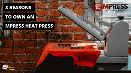 3 Reasons To Own An MPress Heat Press - HeatPressNation