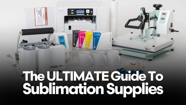 The Ultimate Guide to Sublimation Printing Supplies