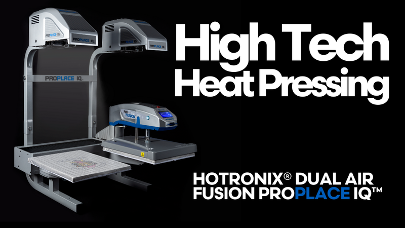 High Tech Heat Pressing: Hotronix® Dual Air Fusion ProPlace IQ™